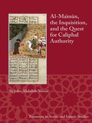cover image of Al-Ma'mun, the Inquisition, and the Quest for Caliphal Authority